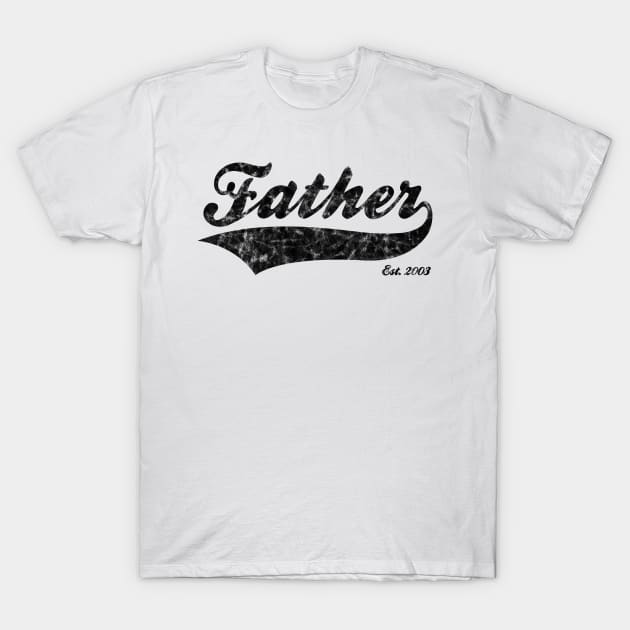 Father Est. 2003 T-Shirt by RomanSparrows